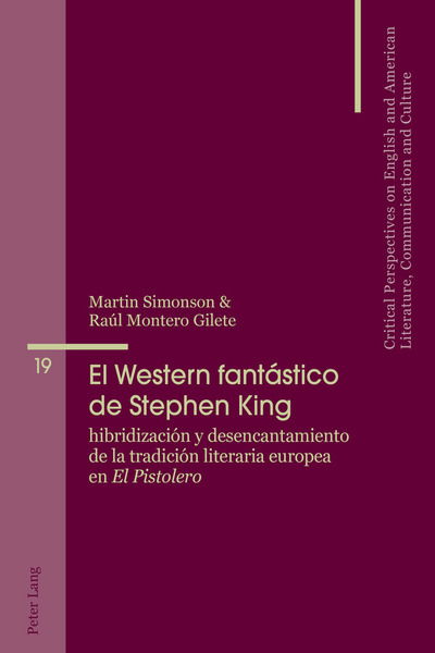 Cover for Martin Simonson · El Western Fantastico de Stephen King: Hibridizacion Y Desencantamiento de la Tradicion Literaria Europea En &quot;El Pistolero&quot; - Critical Perspectives on English and American Literature, Co (Paperback Book) (2018)