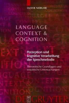 Perzeption Und Kognitive Verarbeitung Der Sprechmelodie: Theoretische Grundlagen Und Empirische Untersuchungen (Language, Context and Cognition) (German Edition) - Oliver - Książki - Walter de Gruyter - 9783110195323 - 18 grudnia 2007