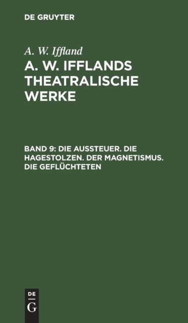 Cover for A. W. Iffland · Die Aussteuer. Die Hagestolzen. der Magnetismus. Die Geflchteten (N/A) (1901)