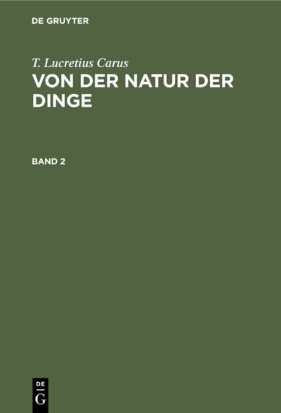 Cover for Titus Lucretius Carus · Von der Natur der Dinge : mit dem lateinischen Text nach Wakefield's Ausgabe (N/A) (2020)