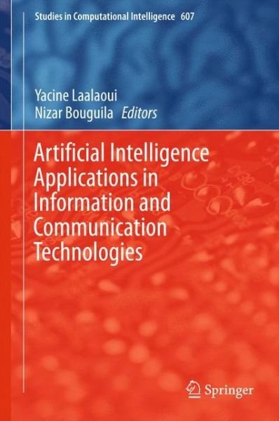Cover for Yacine Laalaoui · Artificial Intelligence Applications in Information and Communication Technologies - Studies in Computational Intelligence (Gebundenes Buch) [1st ed. 2015 edition] (2015)