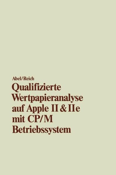 Cover for Ulrich Abel · Qualifizierte Wertpapieranalyse Auf Apple II &amp; II E: -- Mit Cp/M Betriebssystem -- (Paperback Book) [1986 edition] (1986)
