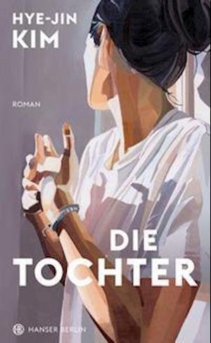 Cover for Kim Hye-jin · Die Tochter (Hardcover Book) (2022)