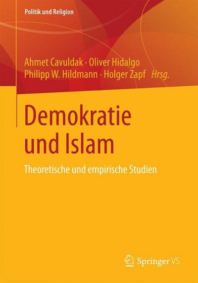 Cover for Ahmet Cavuldak · Demokratie Und Islam: Theoretische Und Empirische Studien - Politik Und Religion (Paperback Book) [2014 edition] (2014)