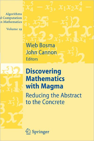 Cover for Wieb Bosma · Discovering Mathematics with Magma: Reducing the Abstract to the Concrete - Algorithms and Computation in Mathematics (Hardcover Book) [2006 edition] (2006)