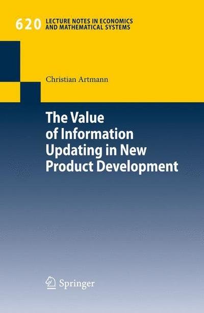 Cover for Christian Artmann · The Value of Information Updating in New Product Development - Lecture Notes in Economics and Mathematical Systems (Paperback Bog) [2009 edition] (2009)