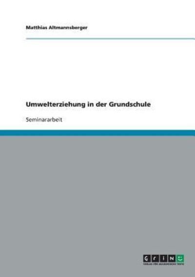 Cover for Matthias Altmannsberger · Umwelterziehung in Der Grundschule (Paperback Book) (2013)