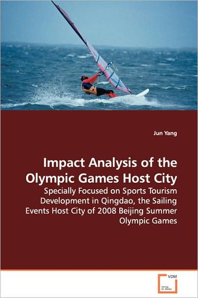 Cover for Jun Yang · Impact Analysis of the Olympic Games Host City: Specially Focused on Sports Tourism Development in Qingdao, the Sailing Events Host City of 2008 Beijing Summer Olympic Games (Taschenbuch) (2008)