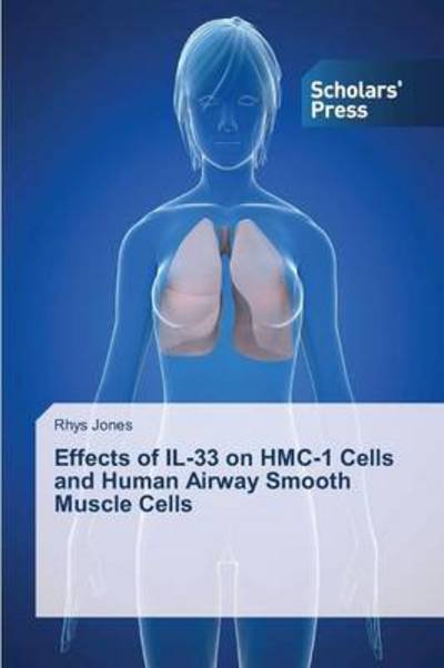 Cover for Rhys Jones · Effects of Il-33 on Hmc-1 Cells and Human Airway Smooth Muscle Cells (Paperback Book) (2013)