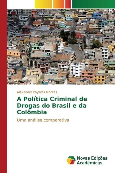 Cover for Payares Montes Alexander · A Politica Criminal De Drogas Do Brasil E Da Colombia (Paperback Book) (2015)