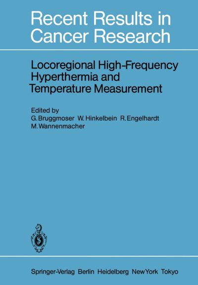 Cover for G Bruggmoser · Locoregional High-Frequency Hyperthermia and Temperature Measurement - Recent Results in Cancer Research (Paperback Book) [Softcover reprint of the original 1st ed. 1986 edition] (2011)