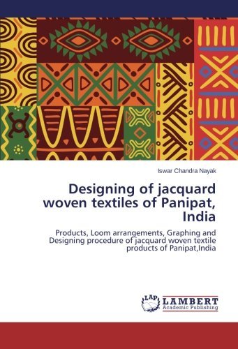 Cover for Iswar Chandra Nayak · Designing of Jacquard Woven Textiles of Panipat, India: Products, Loom Arrangements, Graphing and Designing Procedure of Jacquard Woven Textile Products of Panipat,india (Paperback Bog) (2014)