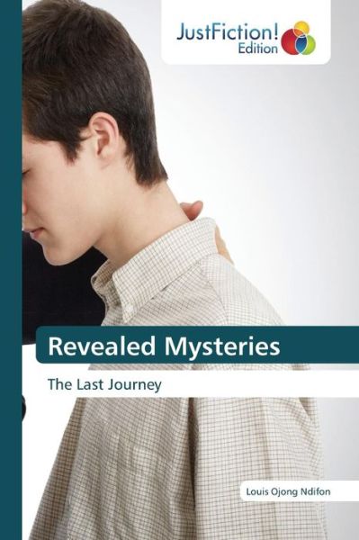 Revealed Mysteries - Ndifon Louis Ojong - Böcker - Justfiction Edition - 9783659700323 - 28 september 2015