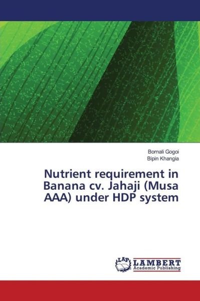 Nutrient requirement in Banana cv - Gogoi - Bøger -  - 9783659784323 - 12. januar 2016