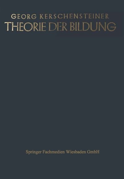 Cover for Georg Kerschensteiner · Theorie Der Bildung (Paperback Book) [Softcover Reprint of the Original 1st 1926 edition] (1926)