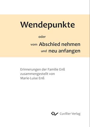 Cover for Marie-Luise Enß · Wendepunkte oder vom Abschied nehmen und neu anfangen. Erinnerungen der Familie Enß (Hardcover Book) (2015)