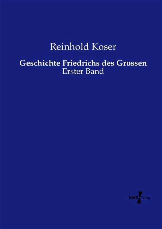 Cover for Koser · Geschichte Friedrichs des Grossen (Book) (2019)