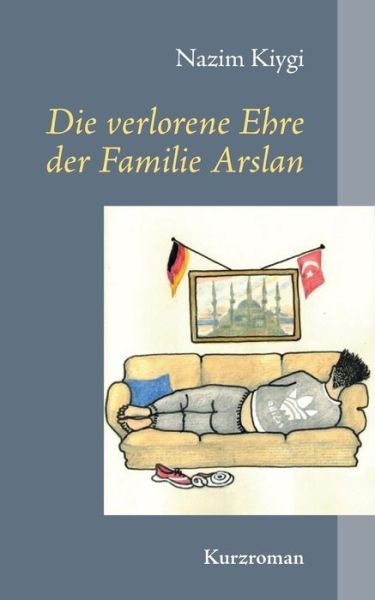 Cover for Nazim Kiygi · Die verlorene Ehre der Familie Arslan: Kurzroman (Paperback Book) (2020)