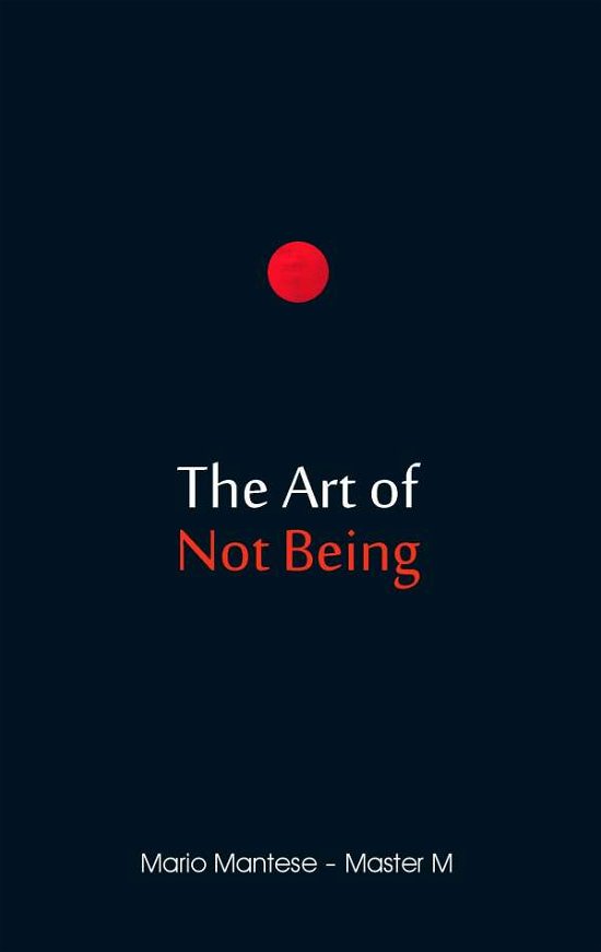 Cover for Mantese · The Art of Not Being (Bog) (2016)