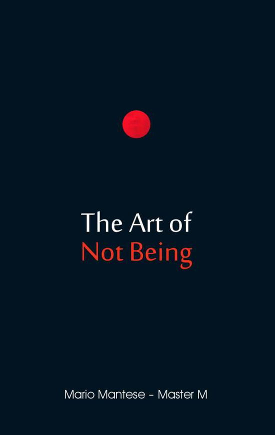 The Art of Not Being - Mantese - Livros -  - 9783741234323 - 28 de novembro de 2016