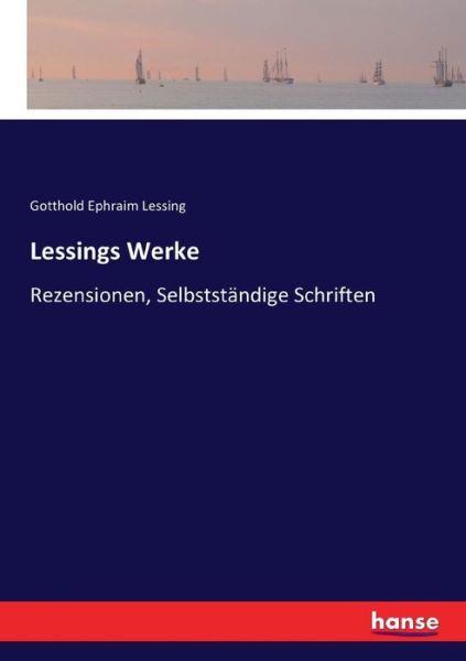 Cover for Gotthold Ephraim Lessing · Lessings Werke: Rezensionen, Selbststandige Schriften (Paperback Book) (2017)