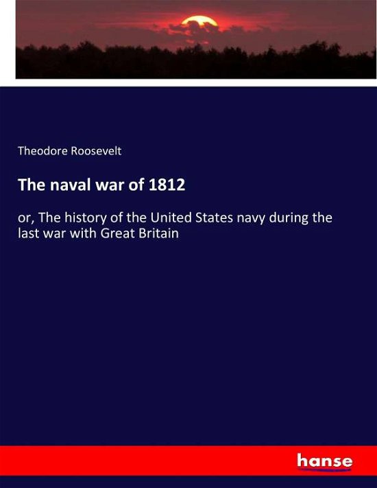 Cover for Roosevelt · The naval war of 1812 (Book) (2016)
