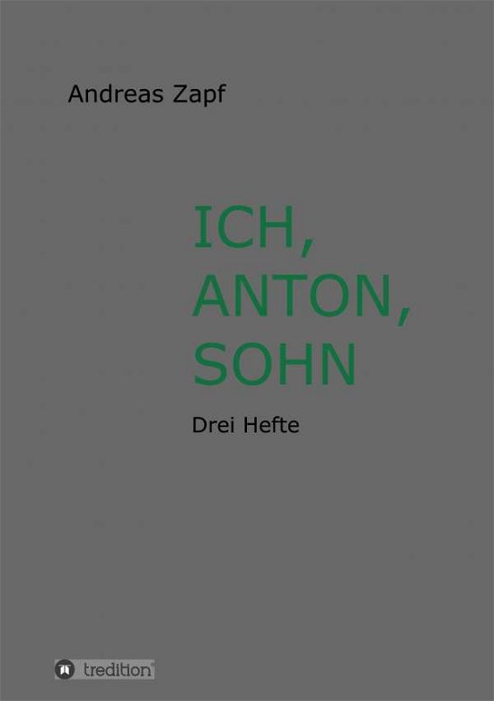Cover for Zapf · Ich, Anton, Sohn (Buch) (2018)