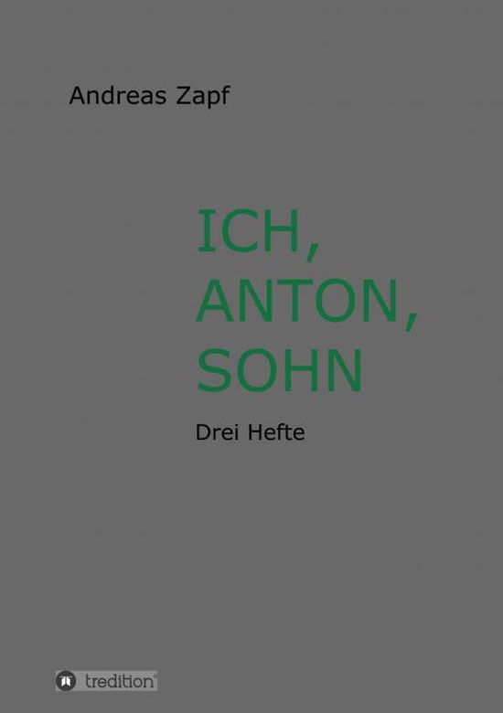 Ich, Anton, Sohn - Zapf - Bücher -  - 9783746990323 - 6. November 2018