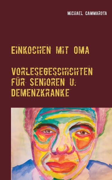 Cover for Michael Cammarota · Einkochen mit Oma: Vorlesegeschichten fur Senioren und Demenzkranke (Paperback Book) (2019)