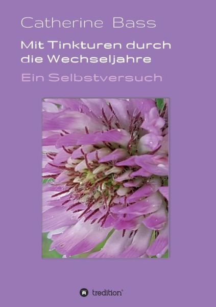 Mit Tinkturen durch die Wechseljah - Bass - Libros -  - 9783748235323 - 8 de febrero de 2019