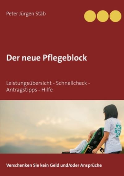 Cover for Peter Jurgen Stab · Der neue Pflegeblock: Leistungsubersicht - Schnellcheck - Antragstipps - Hilfe (Paperback Book) (2020)
