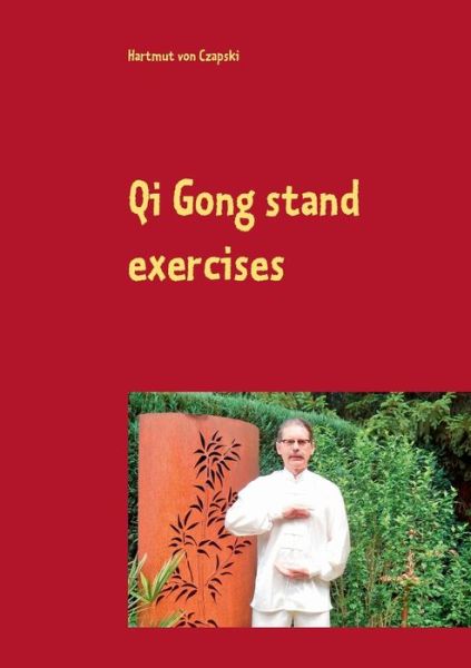 Cover for Hartmut Von Czapski · Qi Gong stand exercises: including the 5 animal positions (Paperback Book) (2020)