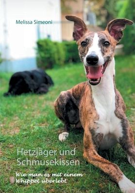 Cover for Melissa Simeoni · Hetzjager und Schmusekissen: Wie man es mit einem Whippet uberlebt (Paperback Book) (2020)