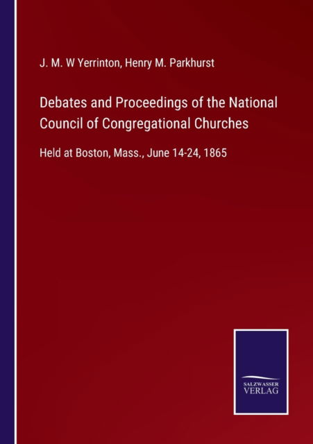 Cover for J. M. W Yerrinton · Debates and Proceedings of the National Council of Congregational Churches (Paperback Book) (2022)
