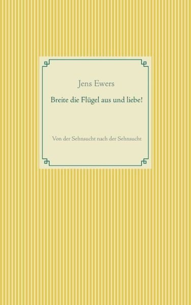 Cover for Ewers · Breite die Flügel aus und liebe! (Book) (2020)