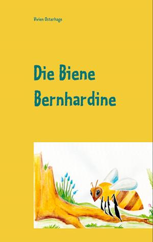 Cover for Vivien Osterhage · Die Biene Bernhardine (Hardcover Book) (2021)