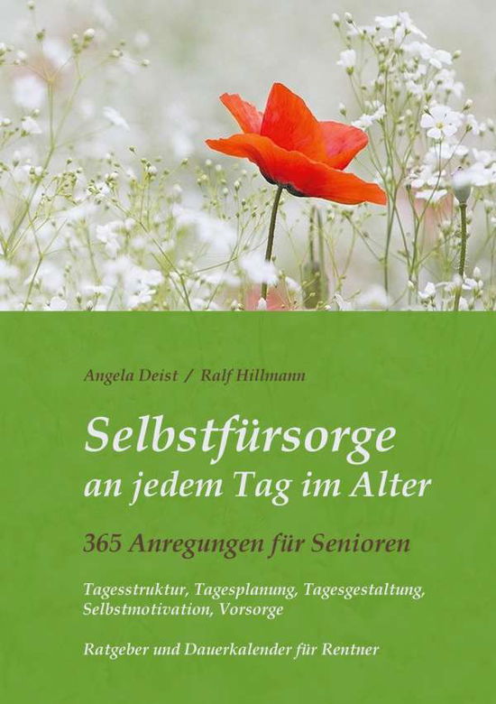 Cover for Ralf Hillmann · Selbstfürsorge an jedem Tag im Alter - 365 Anregungen für Senioren: Tagesstruktur, Tagesplanung, Tagesgestaltung, Selbstmotivation, Vorsorge (Paperback Book) (2021)