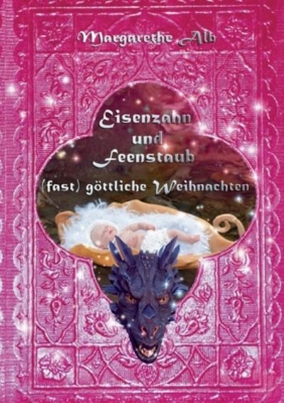 Cover for Margarethe Alb · Eisenzahn und Feenstaub: (fast) goettliche Weihnachten (Paperback Book) (2021)