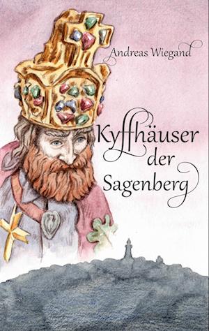 Cover for Andreas Wiegand · Kyffhäuser der Sagenberg (Book) (2022)