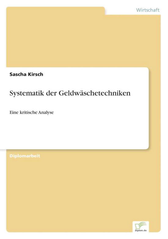 Cover for Sascha Kirsch · Systematik der Geldwaschetechniken: Eine kritische Analyse (Paperback Bog) [German edition] (2006)