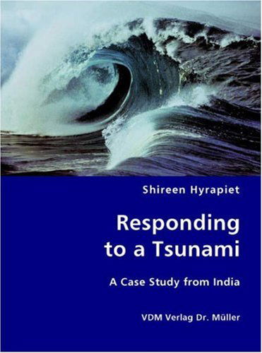 Responding to a Tsunami - a Case Study from India - Shireen Hyrapiet - Livros - VDM Verlag Dr. Mueller e.K. - 9783836428323 - 13 de setembro de 2007