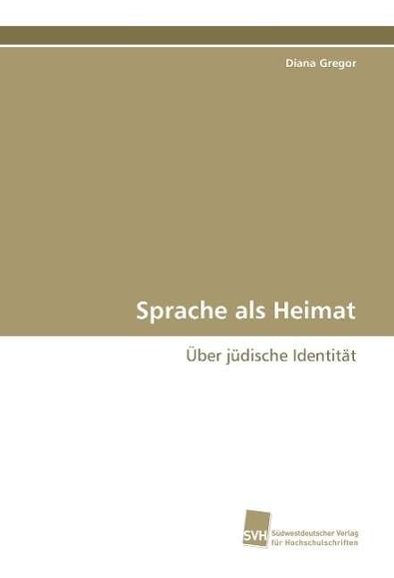 Sprache als Heimat - Gregor - Książki -  - 9783838101323 - 
