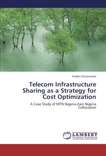 Cover for Emeka Onuzuruike · Telecom Infrastructure Sharing As a Strategy for Cost Optimization: a Case Study of Mtn Nigeria-zain Nigeria Collocation (Paperback Bog) (2010)