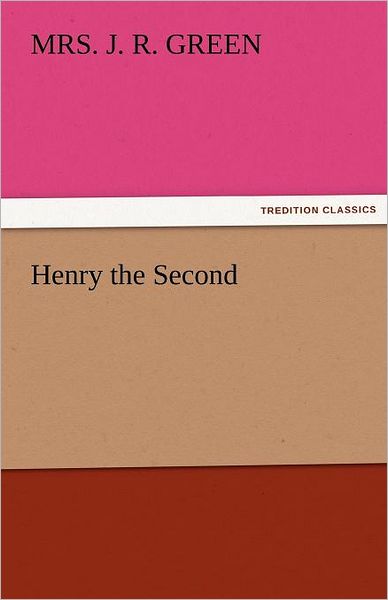 Cover for Mrs. J. R. Green · Henry the Second (Tredition Classics) (Paperback Book) (2011)
