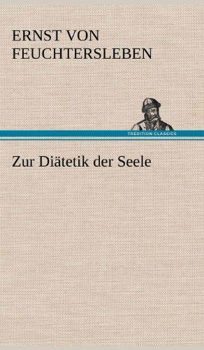 Cover for Ernst Von Feuchtersleben · Zur Diatetik Der Seele (Hardcover Book) [German edition] (2012)