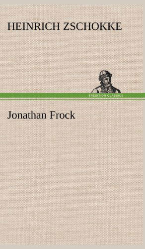 Jonathan Frock - Heinrich Zschokke - Książki - TREDITION CLASSICS - 9783847264323 - 12 maja 2012