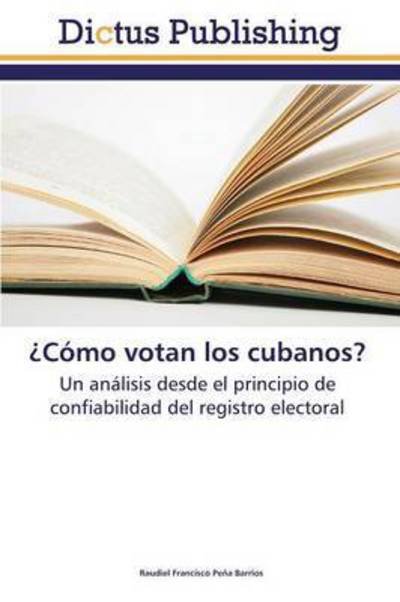 Cover for Peña Barrios Raudiel Francisco · ¿cómo Votan Los Cubanos? (Paperback Book) [Spanish edition] (2014)