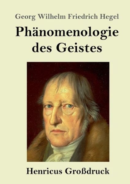 Cover for Georg Wilhelm Friedrich Hegel · Phanomenologie des Geistes (Grossdruck) (Taschenbuch) (2019)