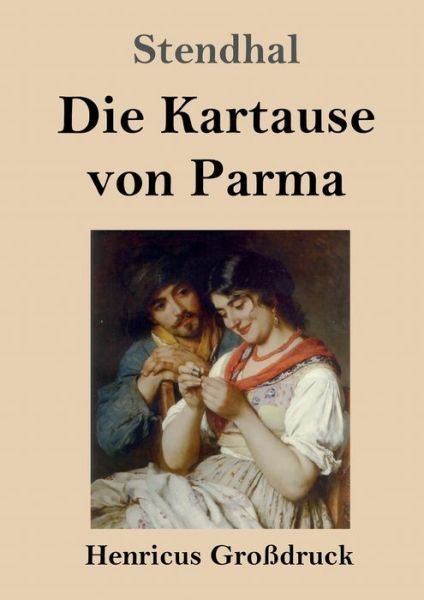 Cover for Stendhal · Die Kartause von Parma (Grossdruck) (Taschenbuch) (2019)