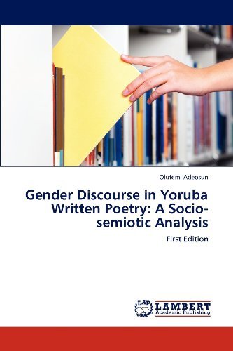 Cover for Olufemi Adeosun · Gender Discourse in Yoruba Written Poetry: a Socio-semiotic Analysis: First Edition (Paperback Book) (2012)